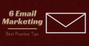 6 Email Marketing Best Practice Tips