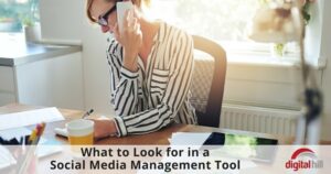 What to Look for in a Social Media Management Tool