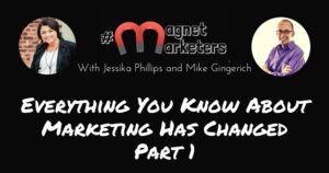 Everything You Know About Marketing Has Changed Part 1