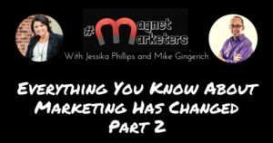 Everything You Know About Marketing Has Changed Part 2