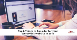 Top 6 Things to Consider for your WordPress Site in 2019 (2) (1)