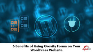 6 Benefits of Using Gravity Forms on Your WordPress Website