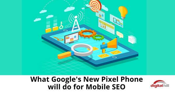 's New Pixel Phone will do for Mobile SEO - 315