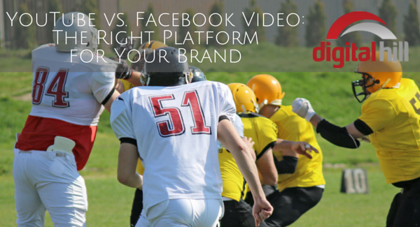 YouTube vs. Facebook Video -The Right Platform for Your Brand - Digital Hill